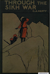 Through the Sikh War A Tale of the Conquest of the Punjab
